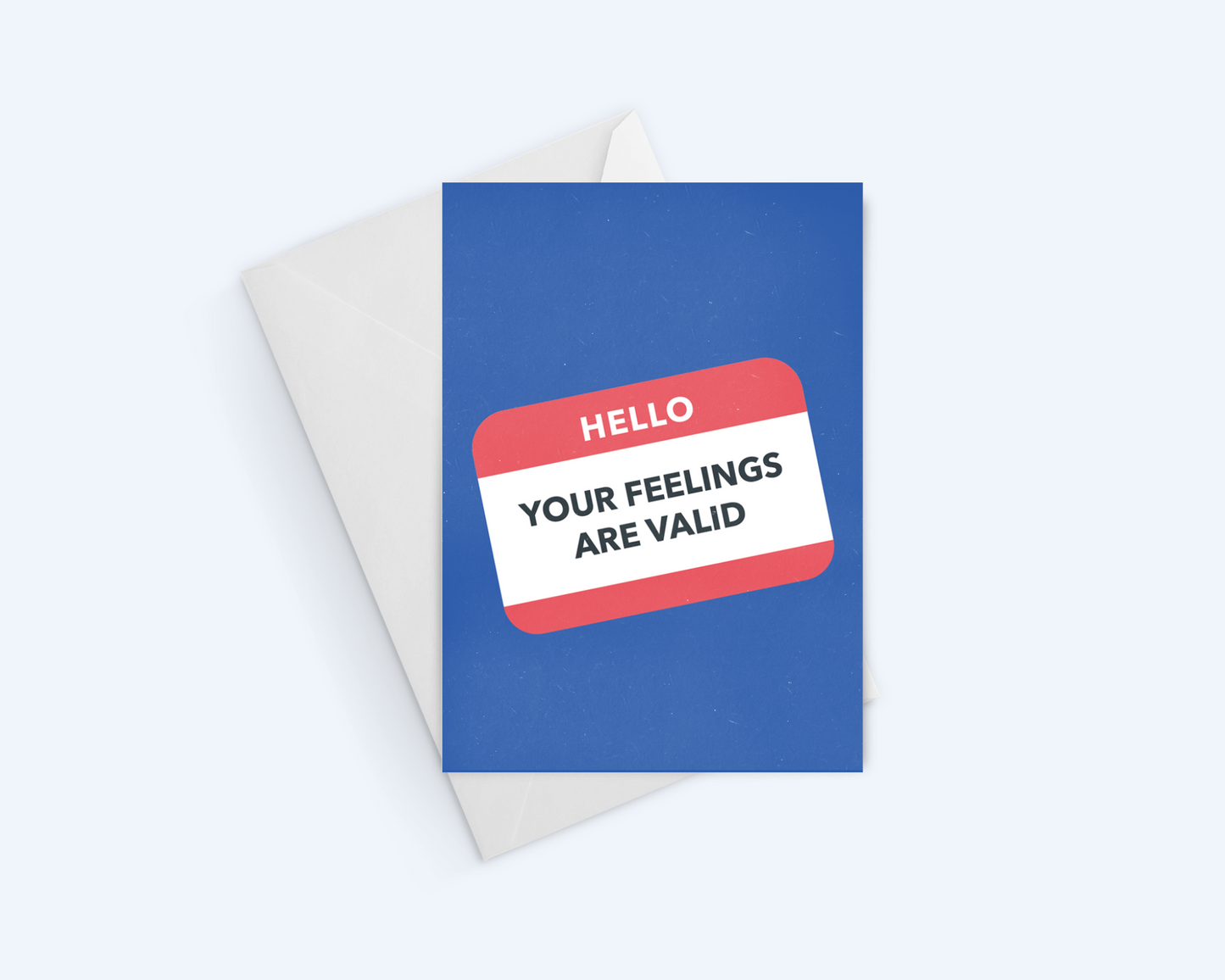 Hello: Your Feelings Are Valid - Solidarity Greeting Card.